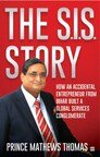 HarperCollins is proud to announce the publication of 'The S.I.S. Story: How an accidental entrepreneur from Bihar created a global services conglomerate' by Prince Mathews Thomas